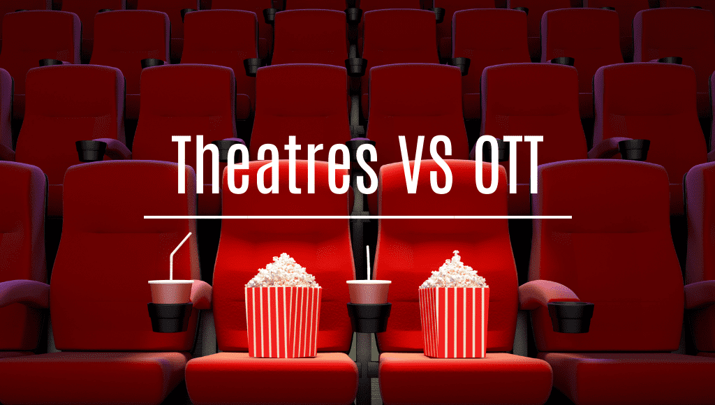 Theatres vs OTT